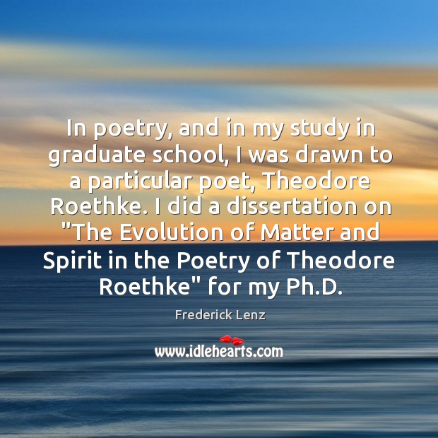 In poetry, and in my study in graduate school, I was drawn Image