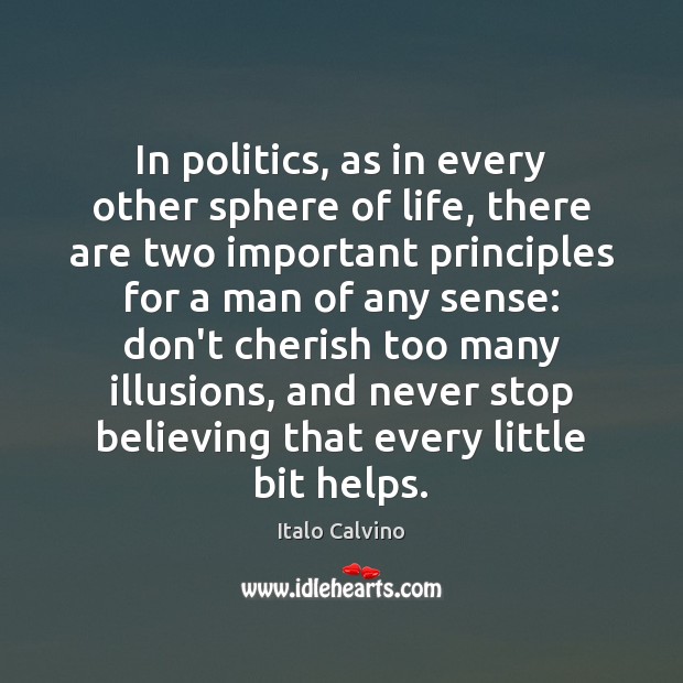 In politics, as in every other sphere of life, there are two 