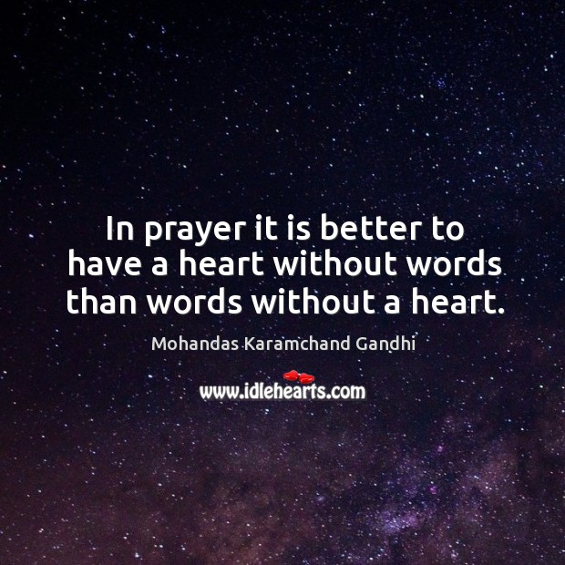 In prayer it is better to have a heart without words than words without a heart. Image