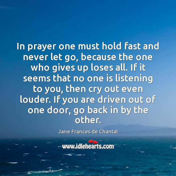 In prayer one must hold fast and never let go, because the Image