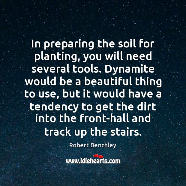 In preparing the soil for planting, you will need several tools. Dynamite Image
