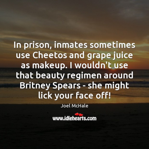 In prison, inmates sometimes use Cheetos and grape juice as makeup. I Image