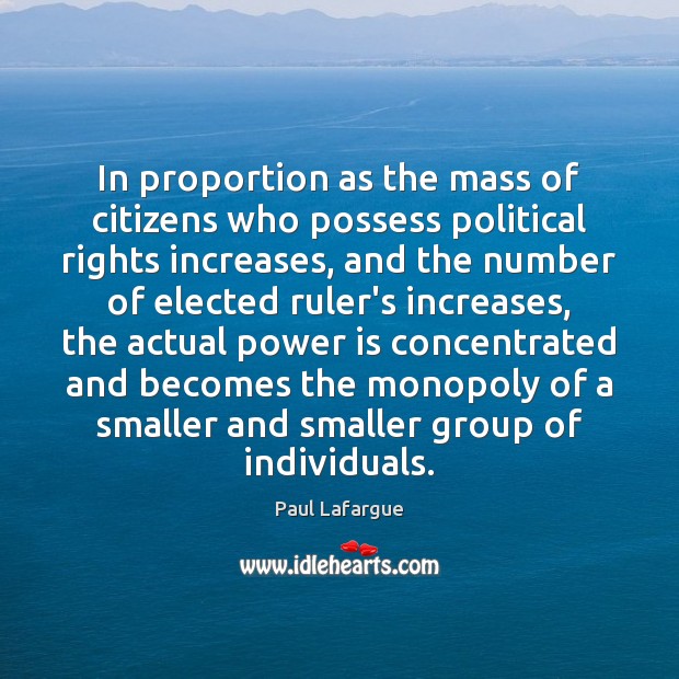 In proportion as the mass of citizens who possess political rights increases, Power Quotes Image