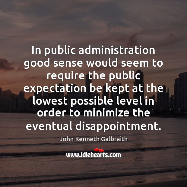 In public administration good sense would seem to require the public expectation Image