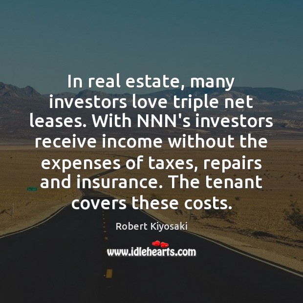 In real estate, many investors love triple net leases. With NNN’s investors Real Estate Quotes Image