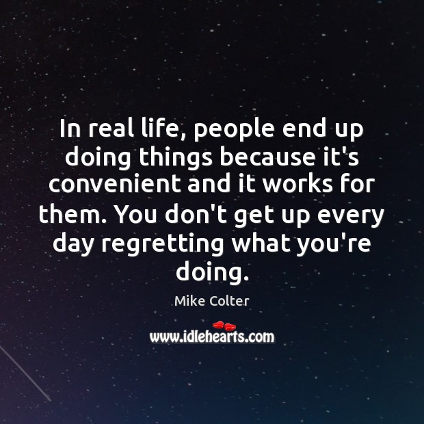 In real life, people end up doing things because it’s convenient and Real Life Quotes Image
