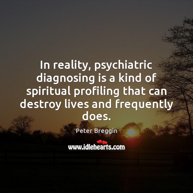 In reality, psychiatric diagnosing is a kind of spiritual profiling that can Image