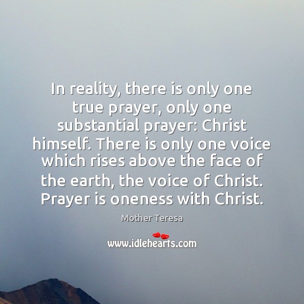 In reality, there is only one true prayer, only one substantial prayer: Image