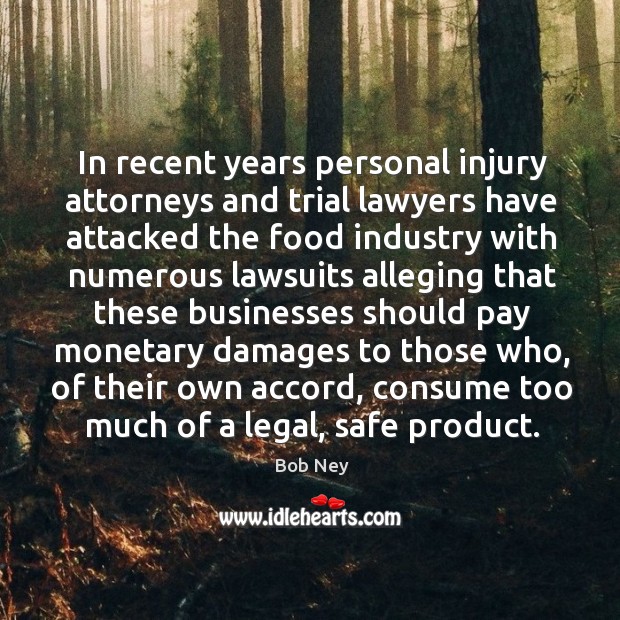 In recent years personal injury attorneys and trial lawyers Bob Ney Picture Quote