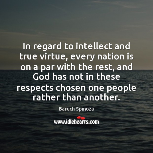 In regard to intellect and true virtue, every nation is on a Image