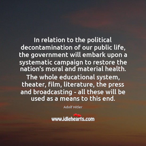 In relation to the political decontamination of our public life, the government Adolf Hitler Picture Quote