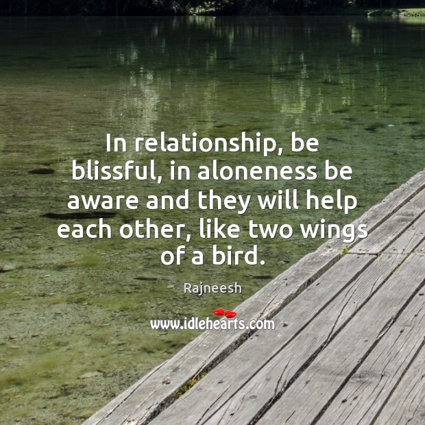 In relationship, be blissful, in aloneness be aware and they will help Image