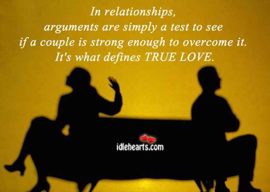 In relationships, arguments are simply a test. True Love Quotes Image