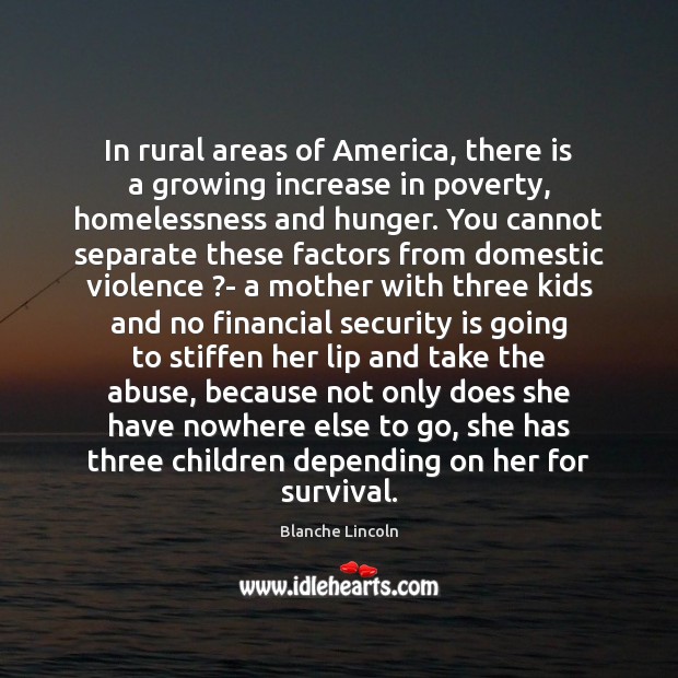 In rural areas of America, there is a growing increase in poverty, Blanche Lincoln Picture Quote