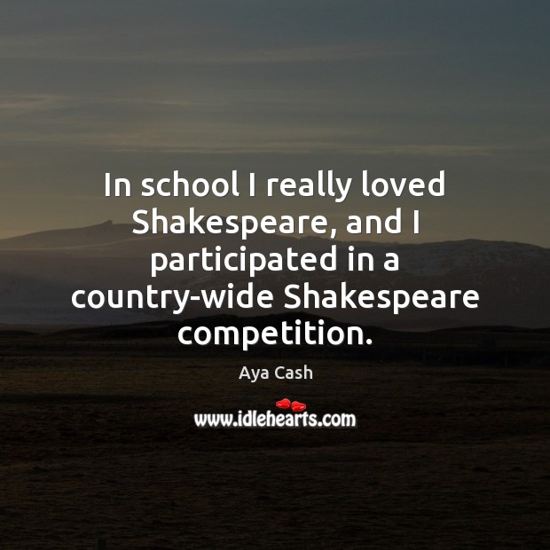 In school I really loved Shakespeare, and I participated in a country-wide Image