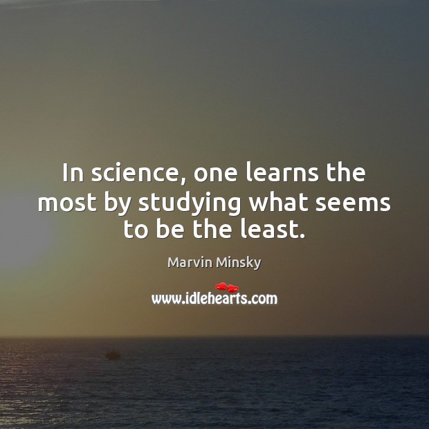 In science, one learns the most by studying what seems to be the least. Image