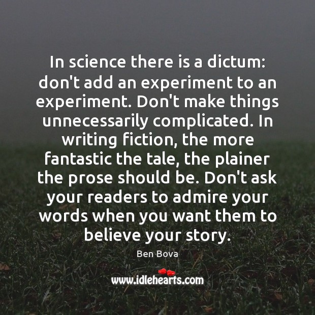 In science there is a dictum: don’t add an experiment to an Ben Bova Picture Quote