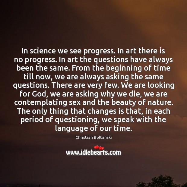 In science we see progress. In art there is no progress. In Progress Quotes Image