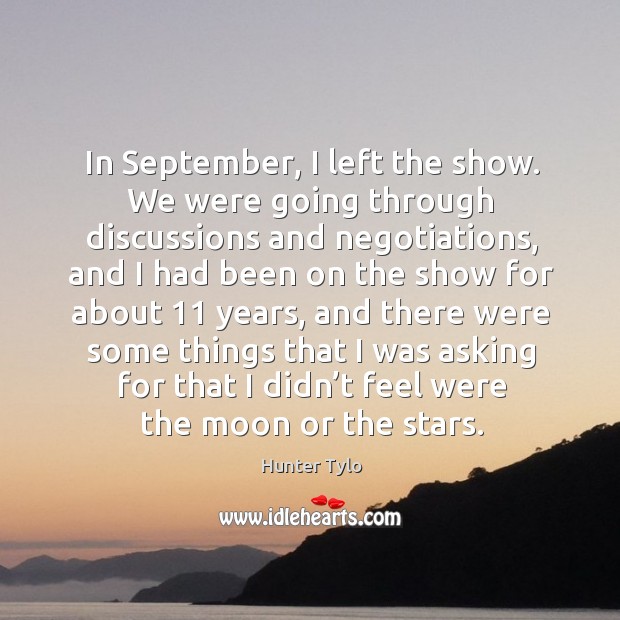 In september, I left the show. We were going through discussions and negotiations Image