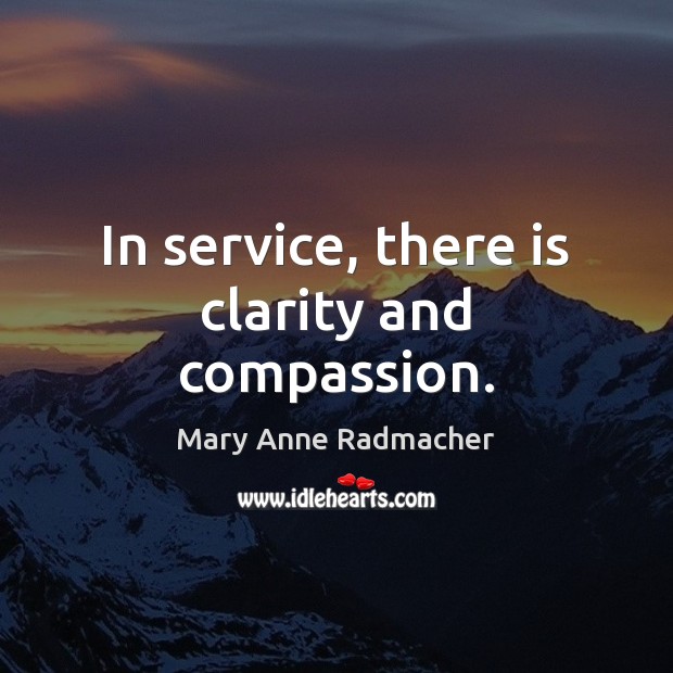 In service, there is clarity and compassion. Image
