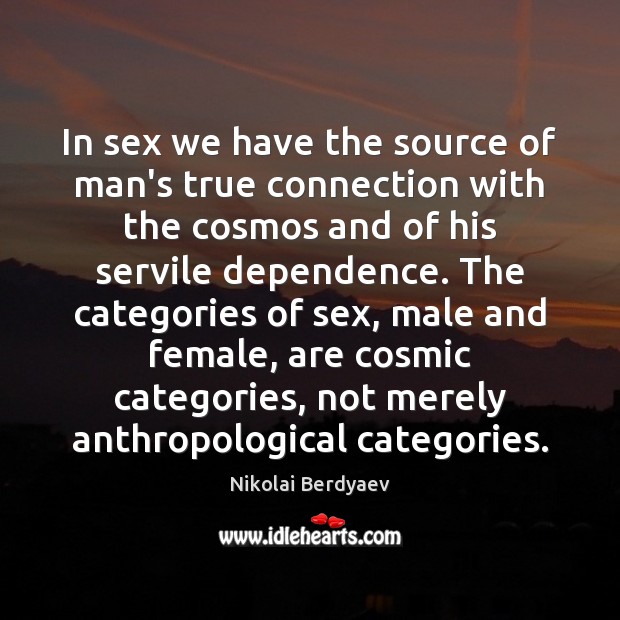 In sex we have the source of man’s true connection with the Nikolai Berdyaev Picture Quote