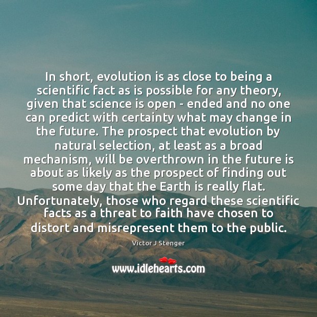 In short, evolution is as close to being a scientific fact as Victor J Stenger Picture Quote
