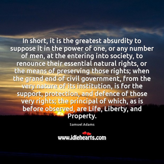 In short, it is the greatest absurdity to suppose it in the 