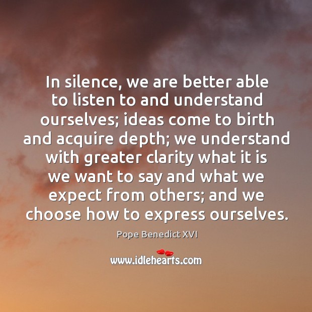 In silence, we are better able to listen to and understand ourselves; Image
