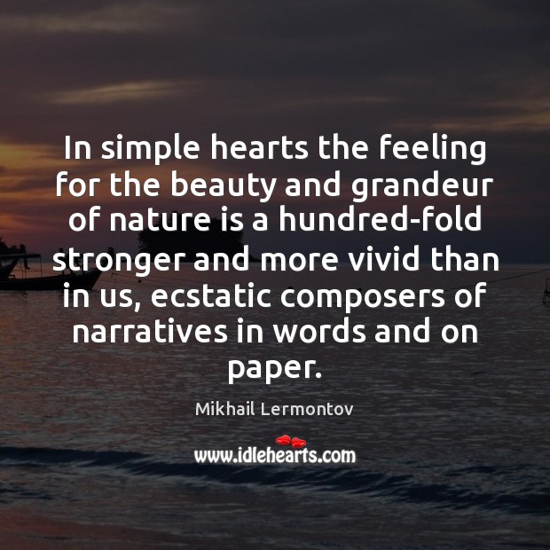 In simple hearts the feeling for the beauty and grandeur of nature Mikhail Lermontov Picture Quote