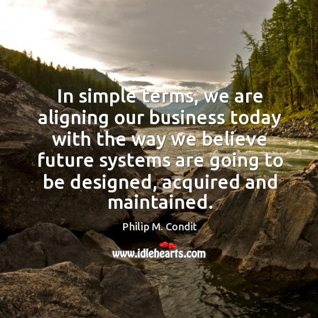 In simple terms, we are aligning our business today with the way we believe future Image