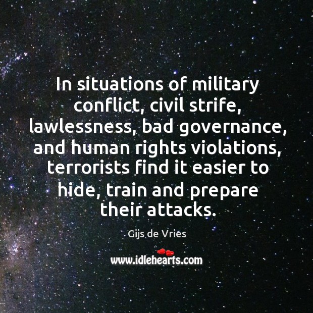 In situations of military conflict, civil strife, lawlessness, bad governance Gijs de Vries Picture Quote