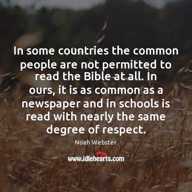 In some countries the common people are not permitted to read the Noah Webster Picture Quote