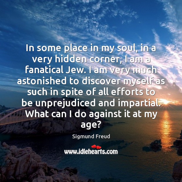 In some place in my soul, in a very hidden corner, I Hidden Quotes Image