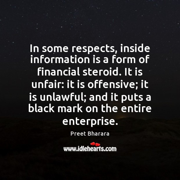 In some respects, inside information is a form of financial steroid. It Preet Bharara Picture Quote