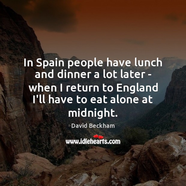 In Spain people have lunch and dinner a lot later – when Image