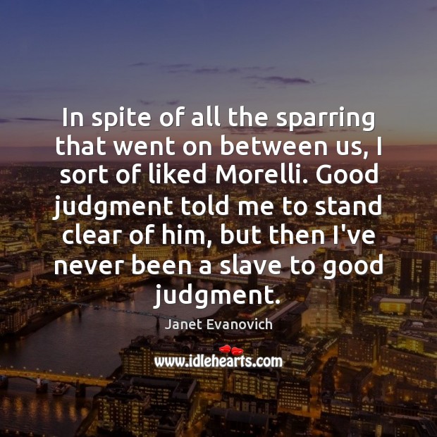 In spite of all the sparring that went on between us, I Janet Evanovich Picture Quote