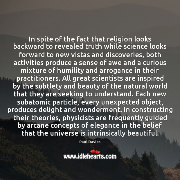 In spite of the fact that religion looks backward to revealed truth Paul Davies Picture Quote