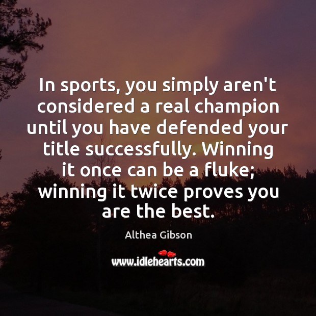 In sports, you simply aren’t considered a real champion until you have Sports Quotes Image