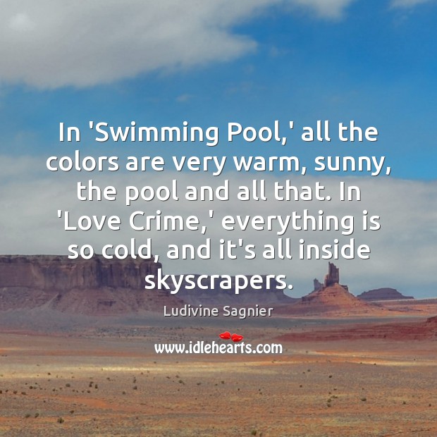 In ‘Swimming Pool,’ all the colors are very warm, sunny, the Crime Quotes Image