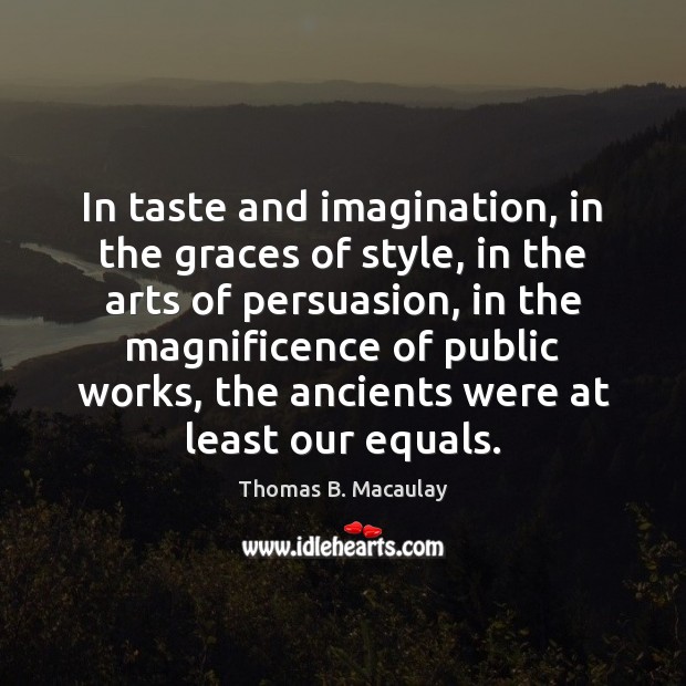 In taste and imagination, in the graces of style, in the arts Image