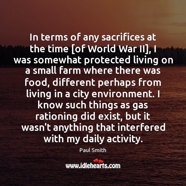 In terms of any sacrifices at the time [of World War II], Paul Smith Picture Quote