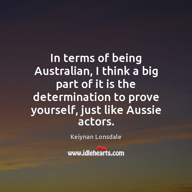 In terms of being Australian, I think a big part of it Keiynan Lonsdale Picture Quote