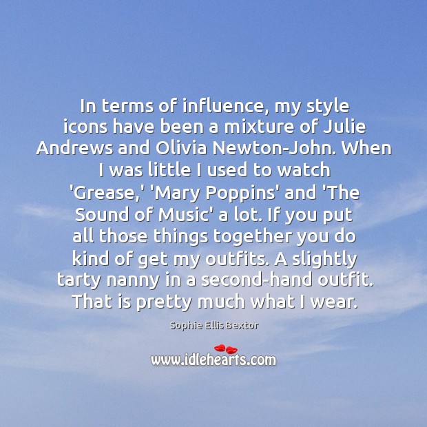 In terms of influence, my style icons have been a mixture of Image