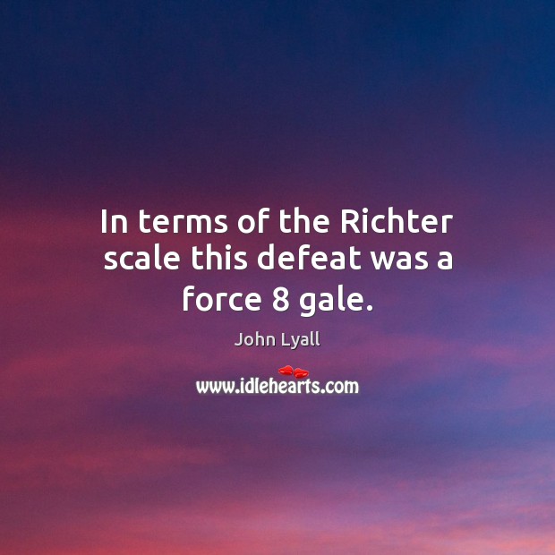 In terms of the Richter scale this defeat was a force 8 gale. Image