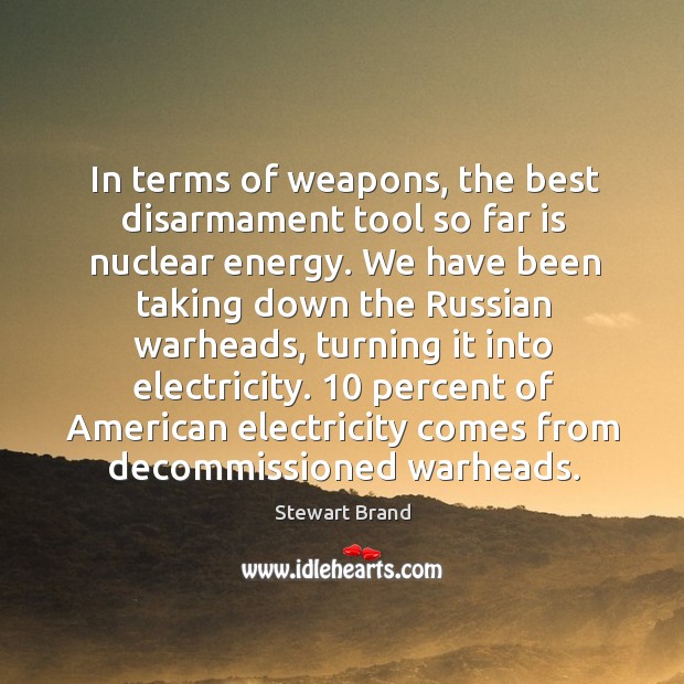 In terms of weapons, the best disarmament tool so far is nuclear energy. Image