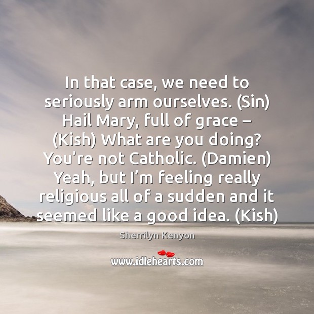 In that case, we need to seriously arm ourselves. (Sin) Hail Mary, Image