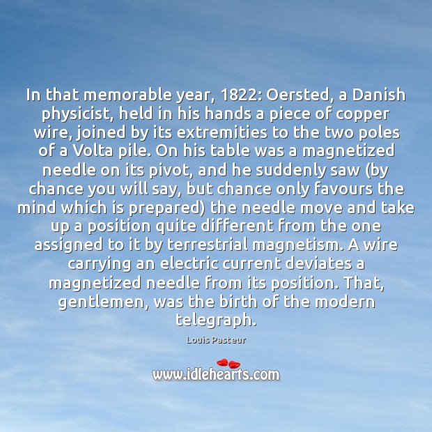 In that memorable year, 1822: Oersted, a Danish physicist, held in his hands Chance Quotes Image