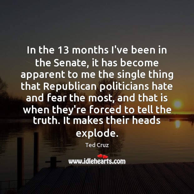 In the 13 months I’ve been in the Senate, it has become apparent Hate Quotes Image