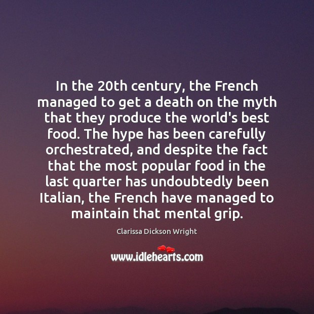 In the 20th century, the French managed to get a death on Clarissa Dickson Wright Picture Quote