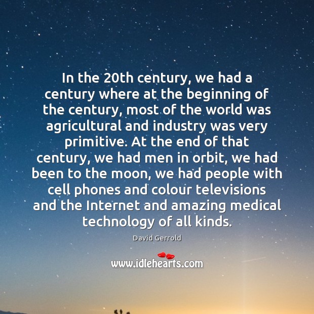 In the 20th century, we had a century where at the beginning Image